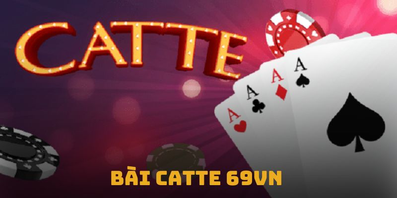 Tìm hiểu về bài catte cùng 69VN