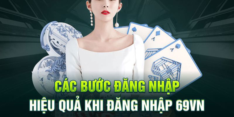 Quy trình các bước đăng nhập 69VN nhanh chóng