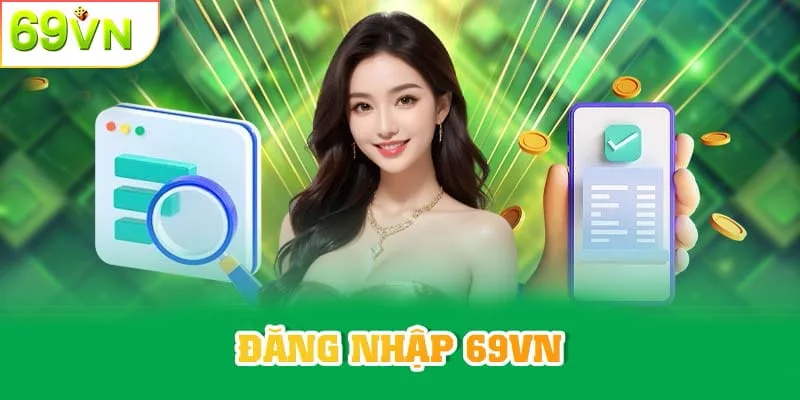 Hướng dẫn đăng nhập 69VN cho người chơi mới