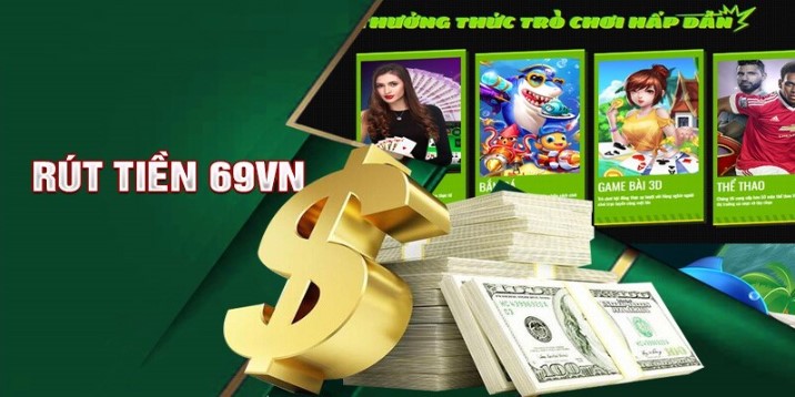 Tìm hiểu về quy trình rút tiền 69VN