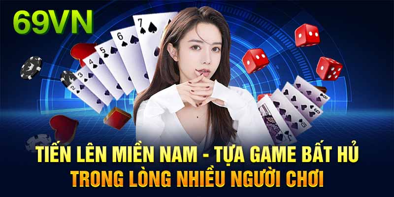 Tựa game bất hủ tiến lên miền nam